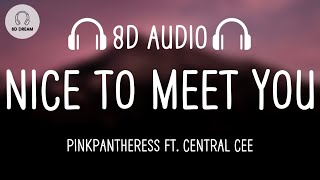 PinkPantheress - Nice to meet you (8D AUDIO) ft. Central Cee