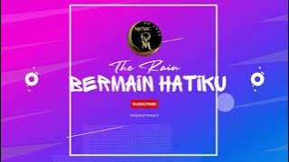 The Rain ~ Bermain Dengan Hatiku