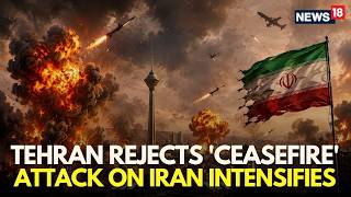 US-Iran War LIVE | Iran Rejects US Ceasefire Proposal, Vows More Intense Strikes | Iran News | N18G