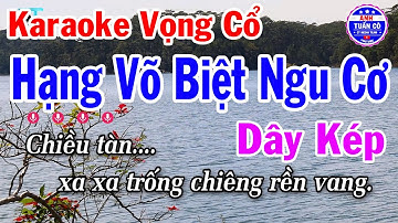Karaoke Hạng Võ Biệt Ngu Cơ Vọng Cổ Dây Kép