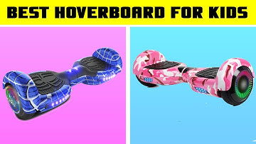 Best Hoverboard For Kids | Top 5 Best Childrens Hoverboards to Buy