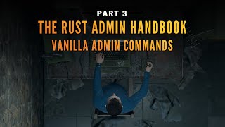The RUST Admin Handbook: Vanilla Admin Commands