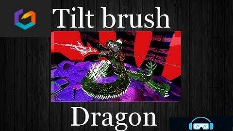 Tilt Brush VR Dragon Art - Watch the Magic of 3D Dragon Creation!