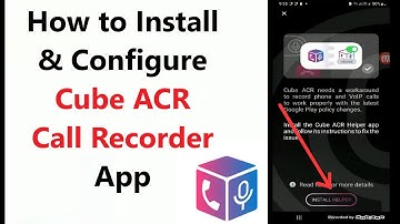 Hoe de Cube ACR Call Recorder-app te installeren | Instellingen van Cube ACR Call Recorder