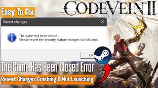 Fix CODE VEIN II Revert Changes Error | The Game Has Been Closed | Crashing & Not Launching