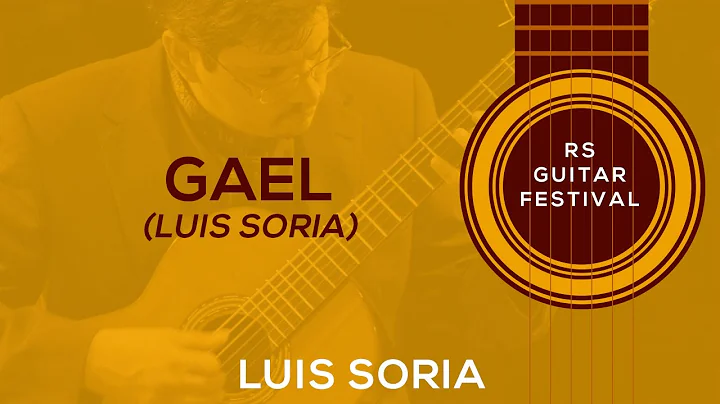 LUIS SORIA   "Gael" Luis Soria | RS GUITAR FESTIVAL