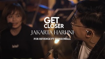 GET CLOSER with FOR REVENGE feat. STEREOWALL - JAKARTA HARI INI [LYRIC VIDEO]