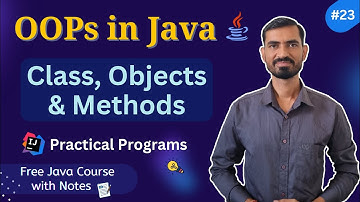 #23 Java OOPs Masterclass: Classes, Objects & Methods | Real-World Examples & Programs
