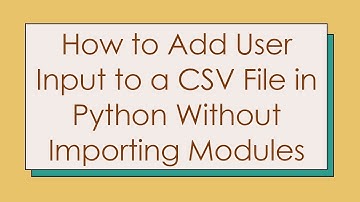 How to Add User Input to a CSV File in Python Without Importing Modules