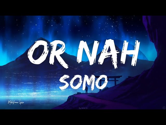 SoMo - Or Nah (Lyrics / Letra) class=
