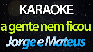 ⭐ A Gente Nem Ficou (E Aí, Quando Vem Me Ver?) - Jorge e Mateus (Karaokê Version) (Cover)