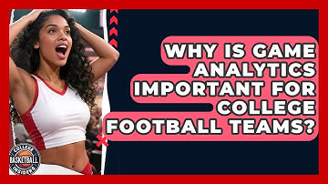Why Is Game Analytics Important for College Football Teams? | College Football Chronicles News