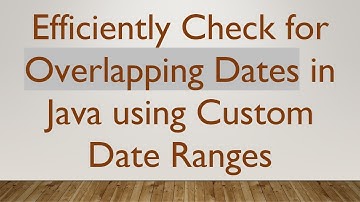 Efficiently Check for Overlapping Dates in Java using Custom Date Ranges