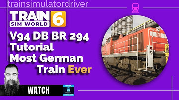 tsw6 tutorial DB BR 294 The Most German Loco Ever