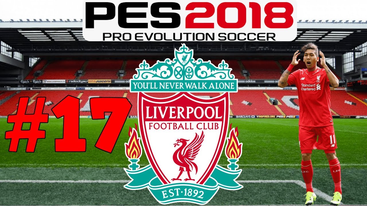PES 2018 LIVERPOOL MASTER LEAGUE #17 - THE TOP 4 PUSH  