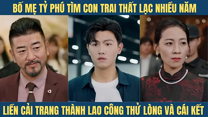 Để thử lòng con trai thất lạc nhiều năm, hai ông bà tỷ phú đã cải trang thành công nhân và lao công