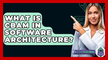 What Is CBAM In Software Architecture? - Next LVL Programming