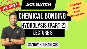 Hydrolysis | Part 2 | Chemical Bonding | Inorganic Chemistry | Sanjay Sodhani Sir | JEE Conquer