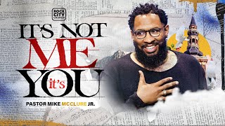 God Is // It's Not Me, It's You / Pastor Mike McClure, Jr.