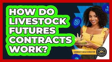How Do Livestock Futures Contracts Work?