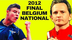 SAIVE Jean-Michel - VANROSSOMME Emilien Final 2012 Beglium National Table Tennis