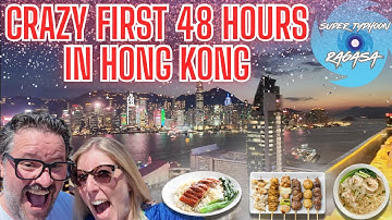 Crazy First 48 Hours in Hong Kong