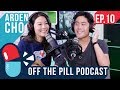 Ryan and Arden Discuss Their Relationship (Ft. Arden Cho) - Off The Pill #10