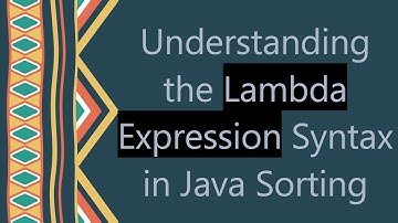 Understanding the Lambda Expression Syntax in Java Sorting
