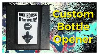 Make your own custom wall mounted bottle opener