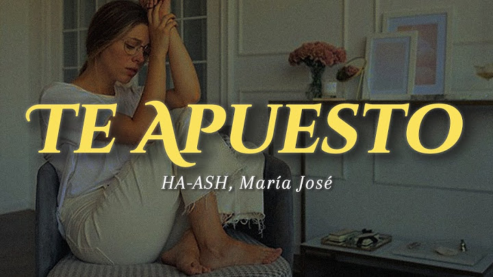 HA-ASH, María José - Te Apuesto (LETRA)