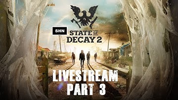 STATE OF DECAY 2 | Part 3 | Livestream Playthrough No Commentary