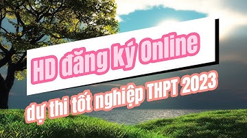 Hướng dẫn đăng ký trực tuyến dự thi tốt nghiệp THPT 2023-Trần Minh Thuận