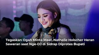Tegaskan Ogah Minta Maaf Nathalie Holscher Heran Saweran Saat Ngedj Di Sidrap Diprotes Bupati