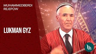 Muhammetberdi Rejepow - Lukman gyz | 2019