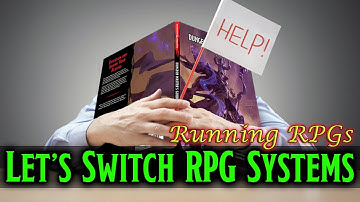 Switching To A Different RPG System - Running RPGs