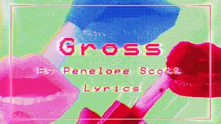 Gross by Penelope Scott | Lyrics