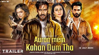 Auron Mein Kahan Dum Tha Official Trailer | Ajay Devgn | Tabu | Deepika Padukone | Shahid Kapoor
