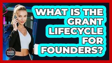 What Is The Grant Lifecycle For Founders? - Founders Supporting Founders