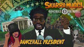 Skarra Mucci - Dancehall President (Official Audio)