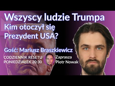 Wszyscy ludzie Trumpa - Mariusz Braszkiewicz - Piotr Nowak #CodziennikResetu