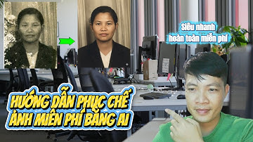 PHỤC CHẾ ẢNH CŨ BẰNG AI SIÊU NHANH