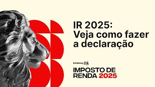 IR 2025 | Veja o passo a passo para declarar e tire suas dúvidas