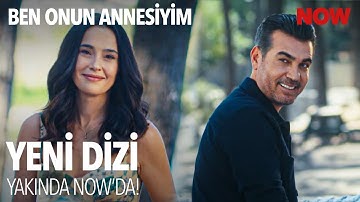 Ben Onun Annesiyim Çok Yakında NOW