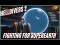 Fighting For Super Earth! | Helldivers 2