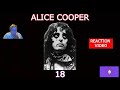 1st time hearing  18 by alice cooper  reaction