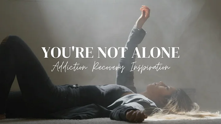 YOU'RE NOT ALONE - Best Addiction Recovery Inspirational Video