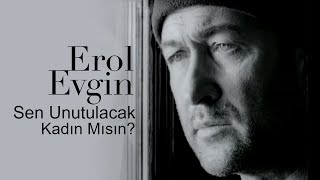 Erol Evgin - Sen Unutulacak Kadın Mısın (Official Video)