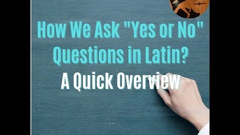How do we form Yes or No Questions in Latin?
