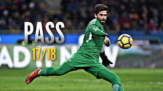 Alisson Becker - Welcome to Liverpool ● Passing Compilation ● 2017/18｜AS Roma｜HD