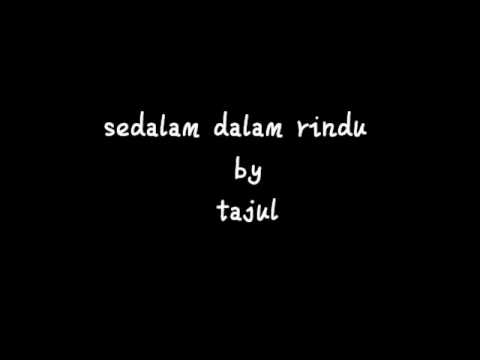 Sedalam dalam rindu by tajul (lirik) - YouTube
